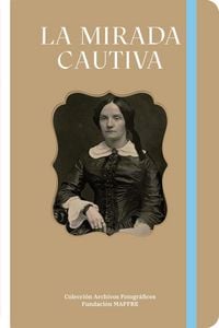 Produktbild: La mirada cautiva : colecci&oacute;n de daguerrotipos del Centre de Recerca i Difusi&oacute; de la Imatge, CRDI, Girona