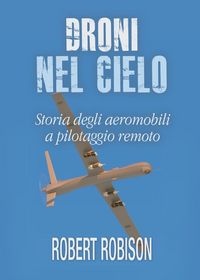 Produktbild: Droni nel cielo. Storia degli aeromobili a pilotaggio remoto