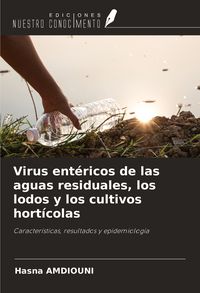Produktbild: Virus ent&eacute;ricos de las aguas residuales, los lodos y los cultivos hort&iacute;colas