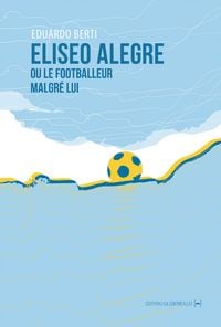 Produktbild: Eliseo Alegre ou le footballeur malgr&eacute; lui