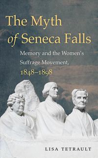 Produktbild: Tetrault, L: The Myth of Seneca Falls