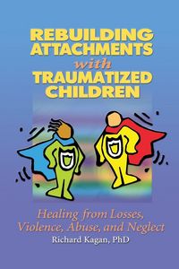 Produktbild: Rebuilding Attachments with Traumatized Children