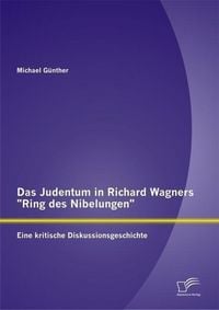 Produktbild: Das Judentum in Richard Wagners "Ring des Nibelungen": Eine kritische Diskussionsgeschichte