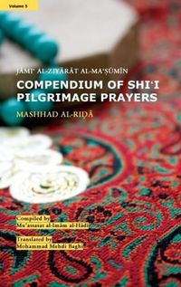 Produktbild: Al-Hada, M: Compendium of Shi'i Pilgrimage Prayers