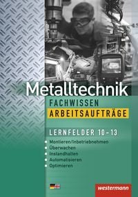 Produktbild: Metalltechnik Fachwissen Arbeitsaufträge. Lernfelder 10-13: Arbeitsheft