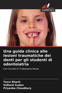 Produktbild: Una guida clinica alle lesioni traumatiche dei denti per gli studenti di odontoiatria