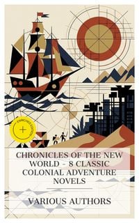 Produktbild: Chronicles of the New World - 8 Classic Colonial Adventure Novels