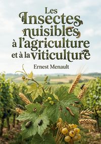 Produktbild: Les Insectes nuisibles &agrave; l'agriculture et &agrave; la viticulture