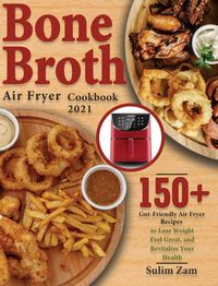 Produktbild: Bone Broth Air Fryer Cookbook 2021
