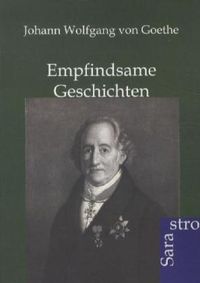 Bild vom Artikel Empfindsame Geschichten vom Autor Johann Wolfgang Goethe