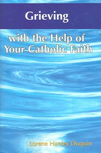 Produktbild: Hanley Duquin, L: Grieving with the Help of Your Catholic Fa