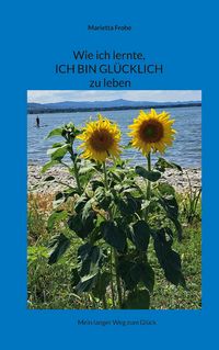Produktbild: Wie ich lernte, ICH BIN GL&Uuml;CKLICH zu leben