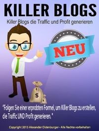 Produktbild: Killer Blogs, die Traffic und Profit generieren