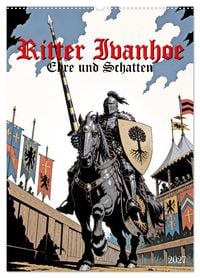 Produktbild: Ritter Ivanhoe, Ehre und Schatten (Wandkalender 2027 DIN A2 hoch), CALVENDO Monatskalender