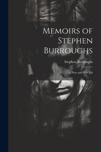Produktbild: Memoirs of Stephen Burroughs: A New and Rev. Ed