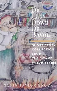 Produktbild: De Lady Down De Bayou (The Swamp Witch Series, #3)