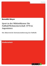 Produktbild: Sport in der Militärdiktatur. Die Fußball-Weltmeisterschaft 1978 in Argentinien