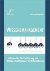 Produktbild: Wissensmanagement: Leitfaden f&uuml;r die Einf&uuml;hrung von Wissensmanagement in Unternehmen