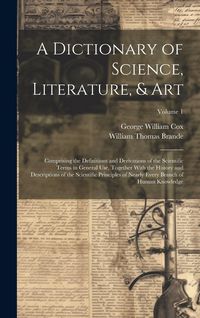 Produktbild: A Dictionary of Science, Literature, & Art