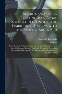 Produktbild: Reports and Papers Relating to a Canal Intended to Connect the Harbour of Halifax With the Basin of Mines [sic] [microform]: Remarks on Its Nature and