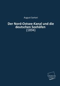 Produktbild: Sartori, A: Nord-Ostsee-Kanal und die deutschen Seeh&auml;fen