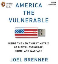 Produktbild: America the Vulnerable: Inside the New Threat Matrix of Digital Espionage, Crime, and Warfare