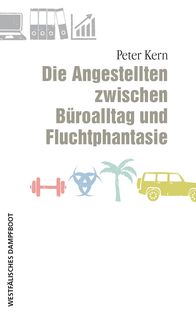Produktbild: Die Angestellten zwischen B&uuml;roalltag und Fluchtphantasie