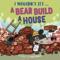 Produktbild: I Wouldn't Let a Bear Build a House
