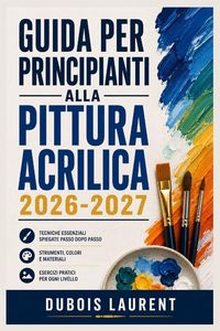 Produktbild: Guida Per Principianti Alla Pittura Acrilica 2026 2027