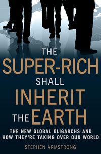 Produktbild: The Super-Rich Shall Inherit the Earth