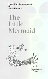 Produktbild: The Little Mermaid by Hans Christian Andersen & Yayoi Kusama
