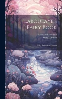 Produktbild: Laboulaye's Fairy Book; Fairy Tales of all Nations