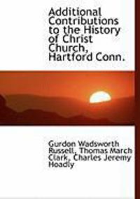 Produktbild: Additional Contributions to the History of Christ Church, Hartford Conn.