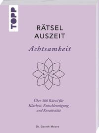 Produktbild: R&auml;tselAuszeit &ndash; Achtsamkeit. &Uuml;ber 300 R&auml;tsel f&uuml;r Klarheit, Entschleunigung und Kreativit&auml;t