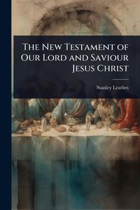 Produktbild: The New Testament of Our Lord and Saviour Jesus Christ