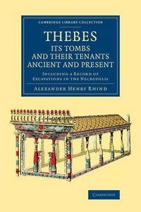 Produktbild: Thebes, Its Tombs and Their Tenants Ancient and Present