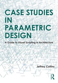Produktbild: Collins, J: Case Studies in Parametric Design