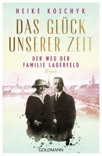 Produktbild: Das Gl&uuml;ck unserer Zeit. Der Weg der Familie Lagerfeld