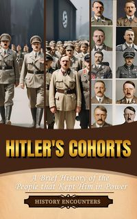 Produktbild: Hitler's Cohorts: A Brief History of the People that Kept Him in Power