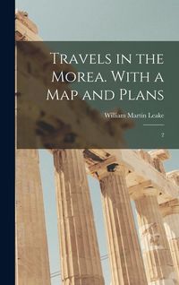 Produktbild: Travels in the Morea. With a map and Plans: 2