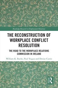 Produktbild: The Reconstruction of Workplace Conflict Resolution