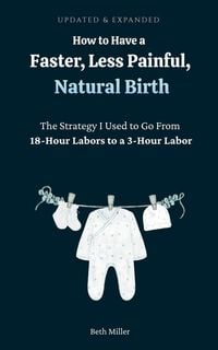 Produktbild: How to Have a Faster, Less Painful Natural Birth
