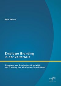 Produktbild: Employer Branding in der Zeitarbeit: Steigerung der Arbeitgeberattraktivit&auml;t und Erh&ouml;hung des Mitarbeiter-Commitments