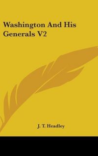 Produktbild: Headley, J: Washington And His Generals V2