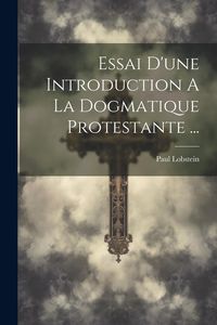 Produktbild: Essai D'une Introduction A La Dogmatique Protestante ...