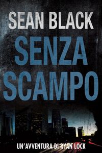 Produktbild: Senza scampo - Serie di Ryan Lock vol. 3