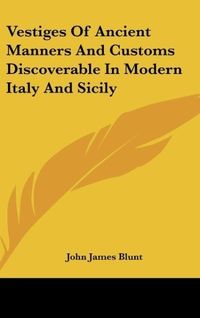 Produktbild: Blunt, J: Vestiges Of Ancient Manners And Customs Discoverab