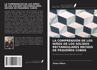 Produktbild: LA COMPRENSI&Oacute;N DE LOS NI&Ntilde;OS DE LOS S&Oacute;LIDOS RECTANGULARES HECHOS DE PEQUE&Ntilde;OS CUBOS