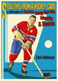 Produktbild: Stole This from a Hockey Card: A Philosophy of Hockey, Doug Harvey, Identity and Booze