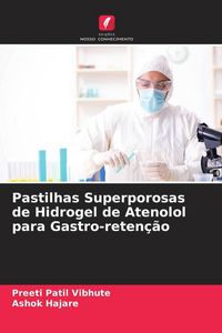 Produktbild: Pastilhas Superporosas de Hidrogel de Atenolol para Gastro-reten&ccedil;&atilde;o
